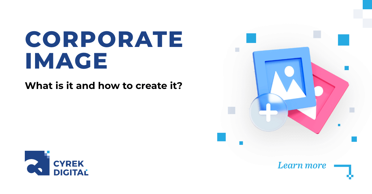 Corporate image - what is it and how do you create it?