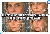 kiedy przeczyta&#322;e&#347; powy&#380;szy tekst i pr&oacute;bujesz po&#322;&#261;czy&#263; w&#261;tki