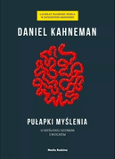 Daniel Kahneman, &ldquo;Pu&#322;apki my&#347;lenia. O my&#347;leniu szybkim i wolnym&rdquo;