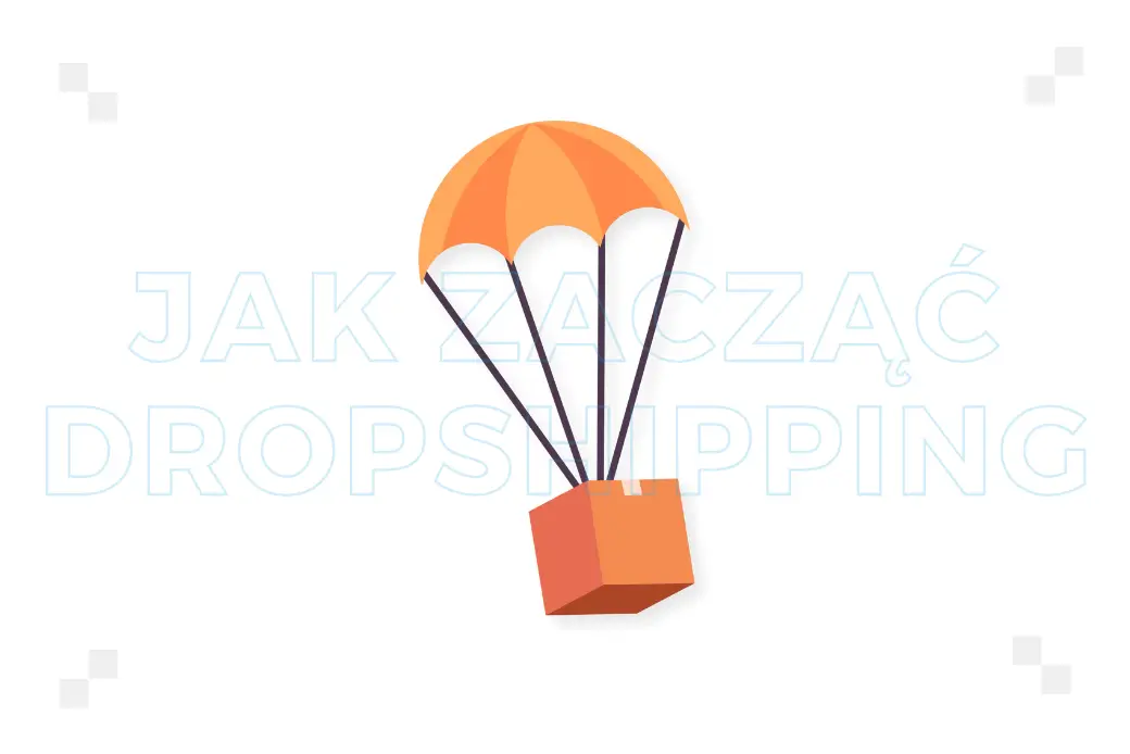 Dropshipping – jak zacząć? Praktyczne wskazówki