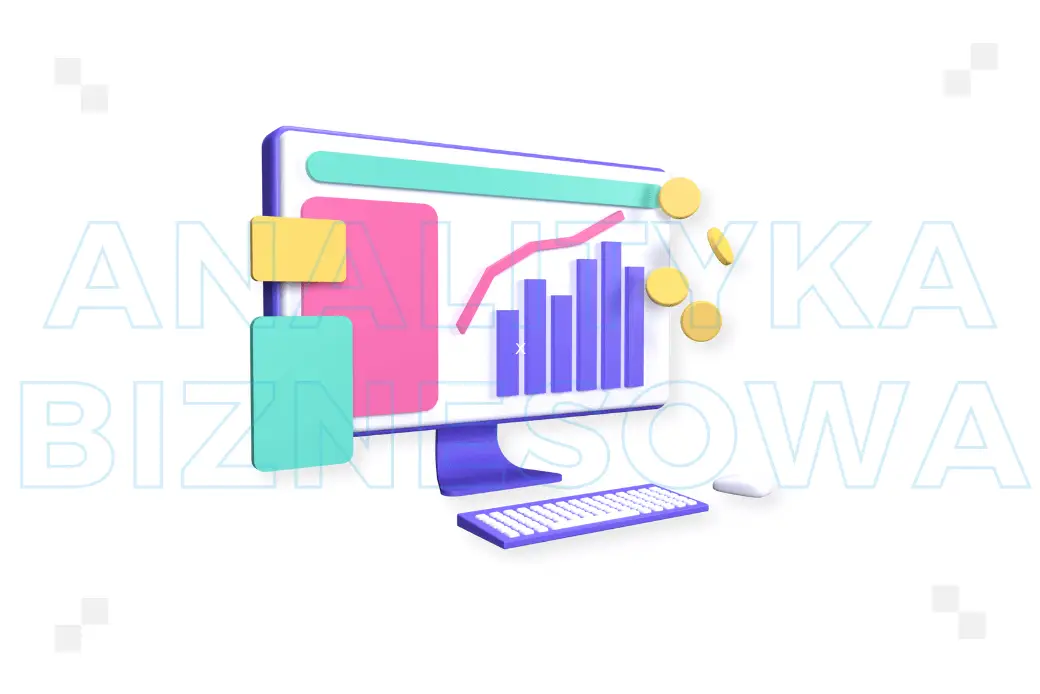 Analityka biznesowa – co to jest, dobre praktyki