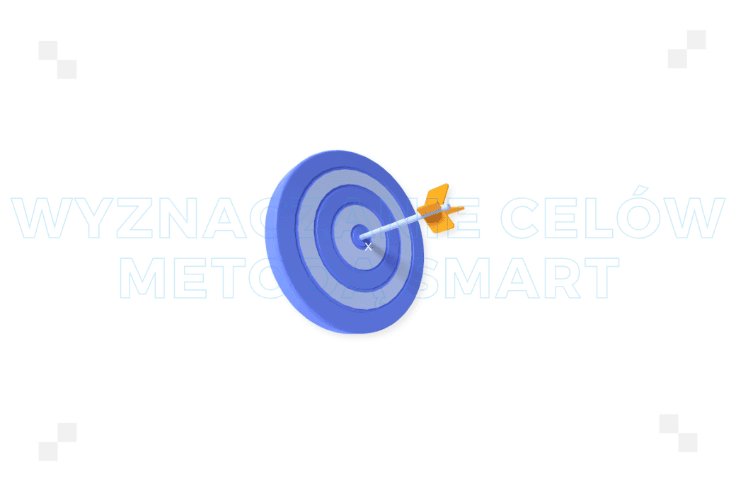 Wyznaczanie celów metodą SMART – jak robić to dobrze?
