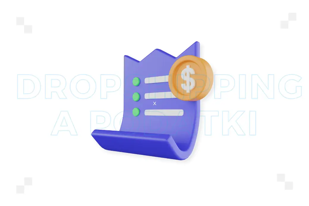 Dropshipping a podatki. Co musisz wiedzieć?