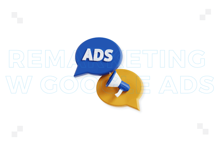 Remarketing w Google Ads – co to jest i jak działa?