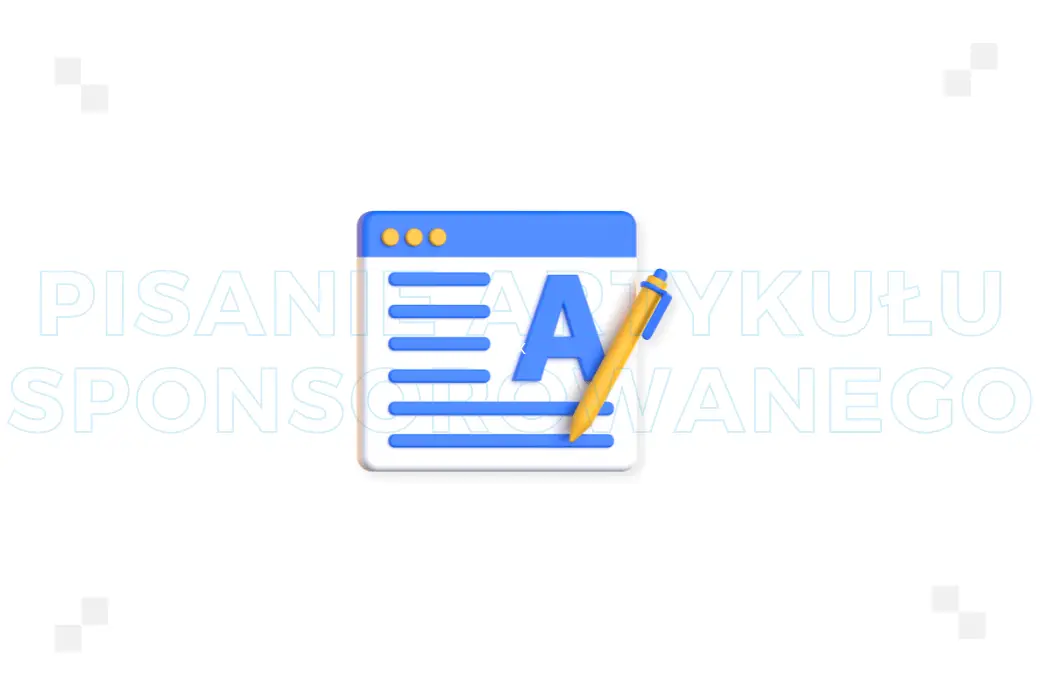 Jak napisać artykuł sponsorowany? Poznaj najlepsze praktyki