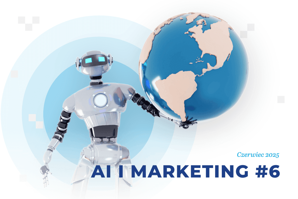 Sztuczna inteligencja i marketing – czerwiec 2025