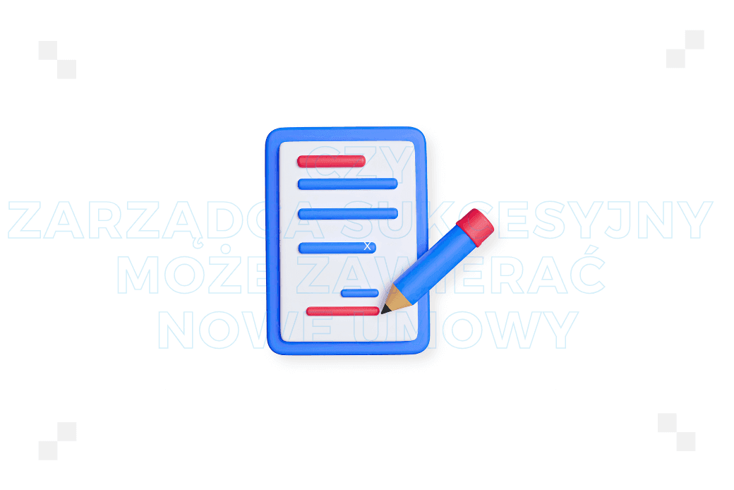 Czy zarządca sukcesyjny może zawierać nowe umowy? Aspekty prawne i praktyczne