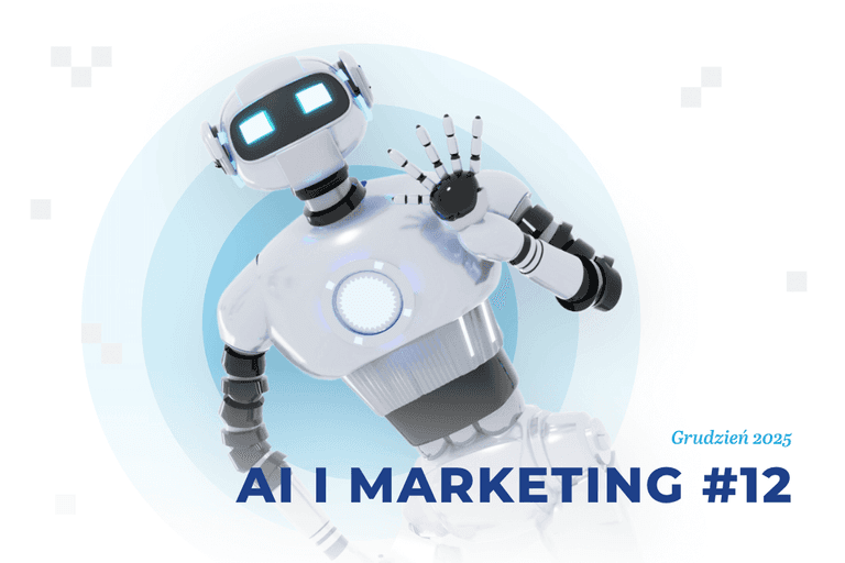 Sztuczna inteligencja i marketing – grudzień 2025