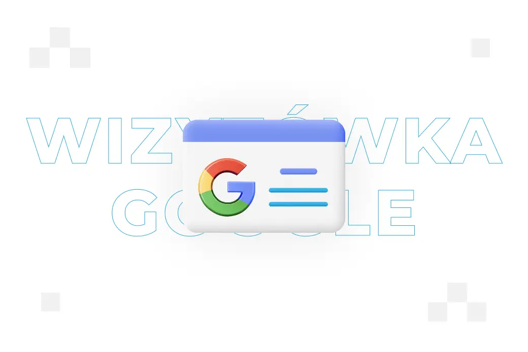 Wizytówka Google – co to jest i jak zrobić