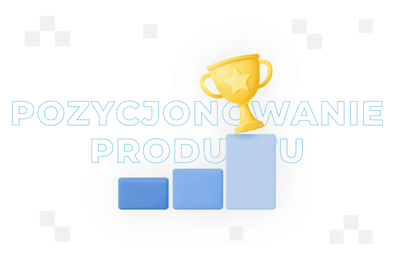 Pozycjonowanie produktu – co to jest? Dobre praktyki