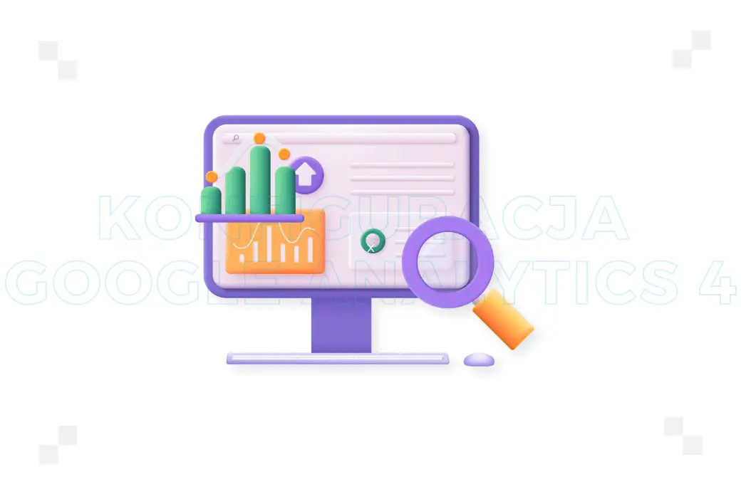 Konfiguracja Google Analytics 4: dobre praktyki