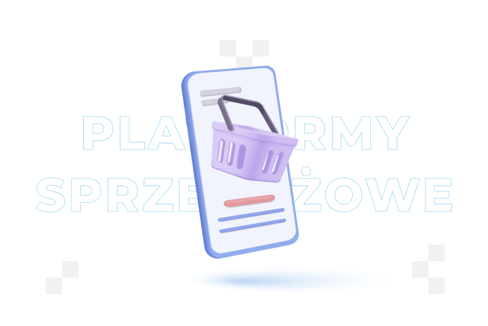 Platformy sprzedażowe – czym są i jak wybrać najlepszą?