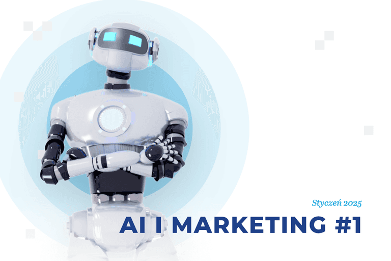 Sztuczna inteligencja i marketing – styczeń 2025