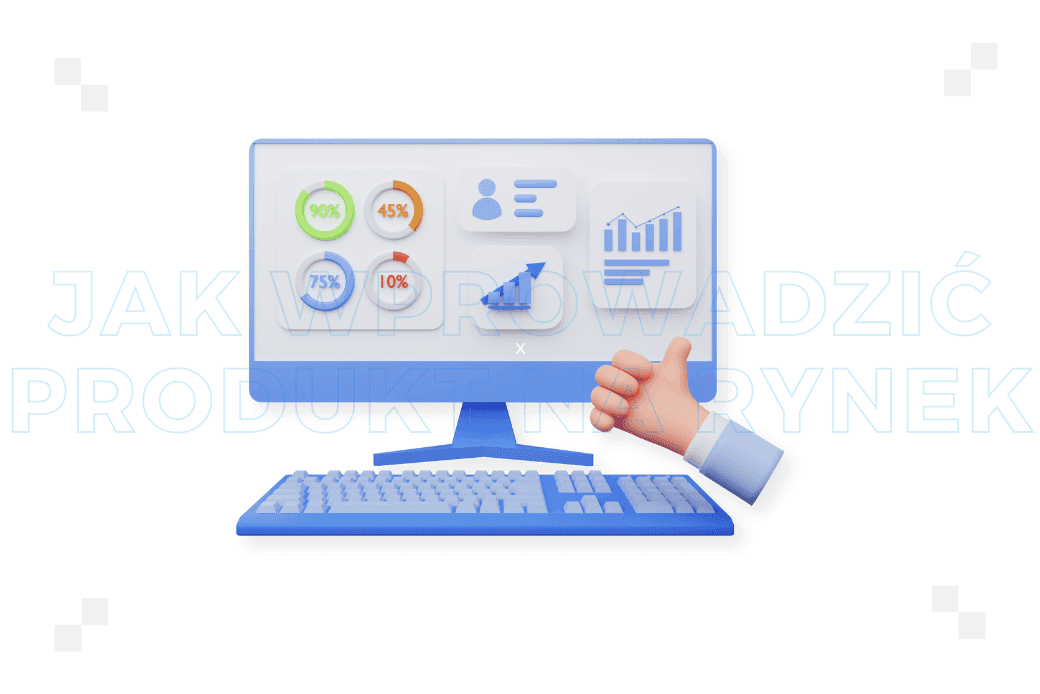 Jak wprowadzić produkt na rynek? Najlepsze praktyki