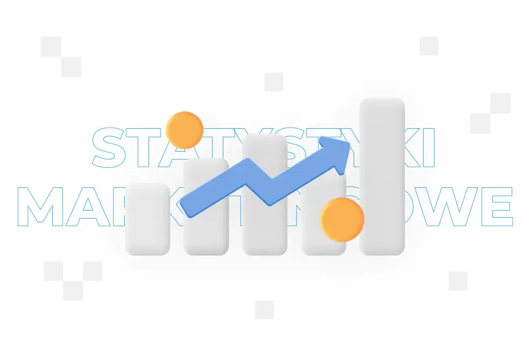 ​Statystyki marketingowe – trendy i dane