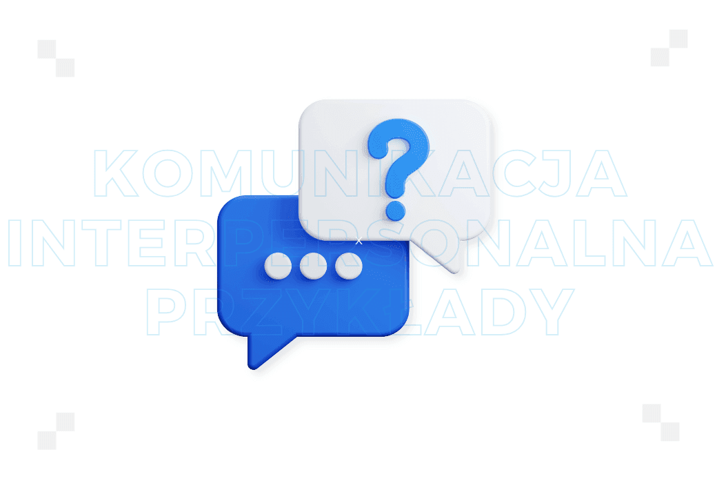 Komunikacja interpersonalna: przykłady. Jak może wyglądać w praktyce?
