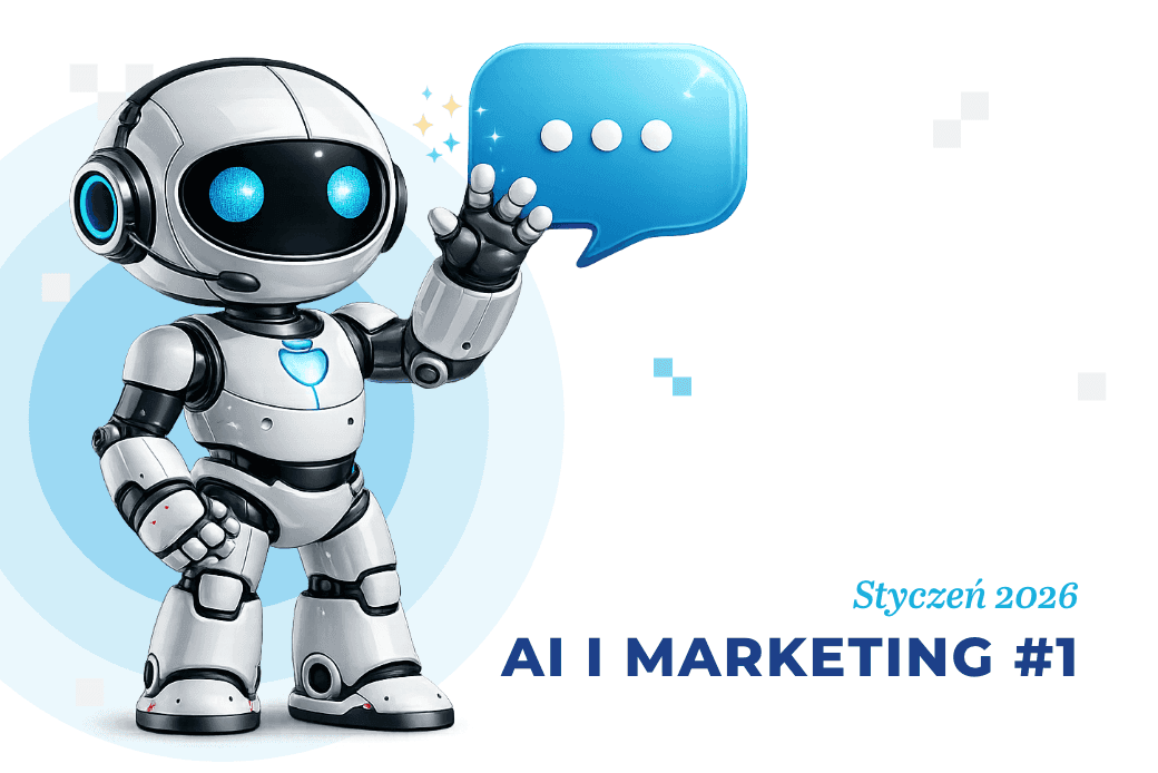 ​Sztuczna inteligencja i marketing – styczeń 2026