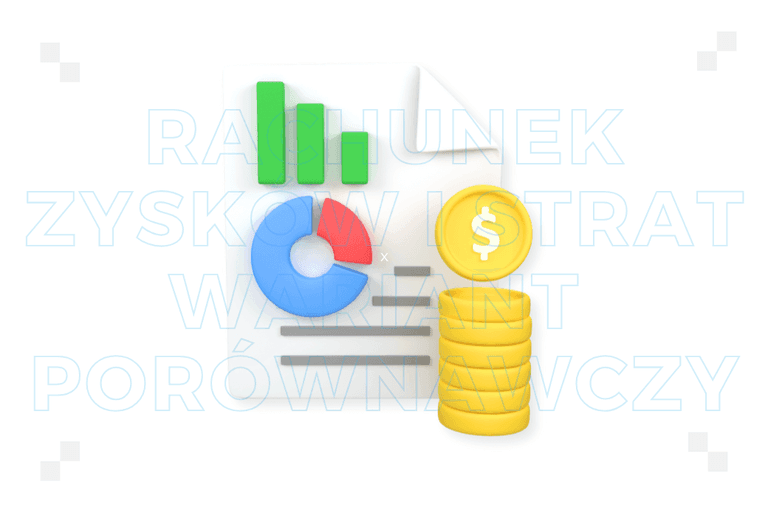 Rachunek zysków i strat wariant porównawczy – co to jest i jakie ma zastosowania?