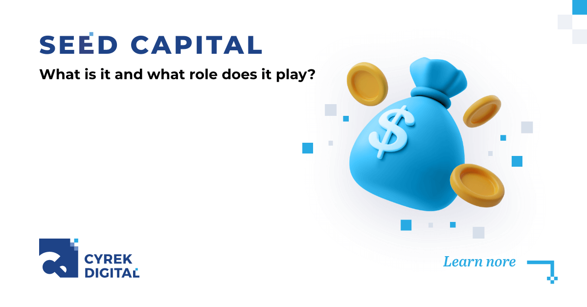 Seed capital what is it and what role does it play?