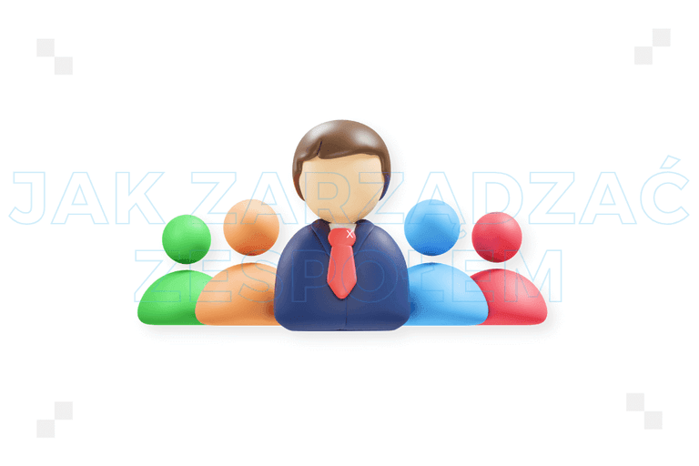 Jak zarządzać zespołem? Najlepsze praktyki