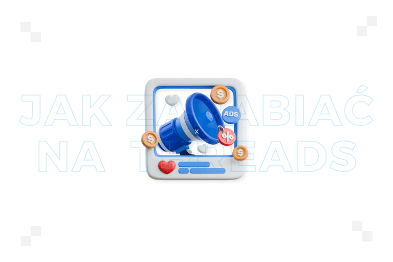 Jak zarabiać na Threads? Poradnik krok po kroku