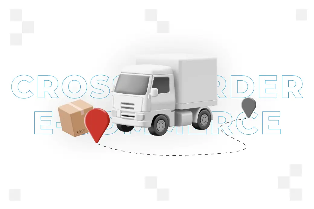 Cross-border e-commerce – co to jest, dobre praktyki