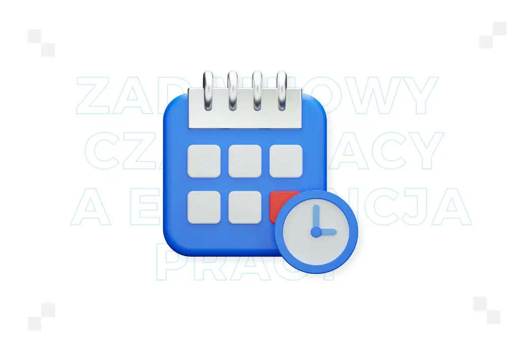 Zadaniowy czas pracy a ewidencja pracy – jak ją uzupełniać?