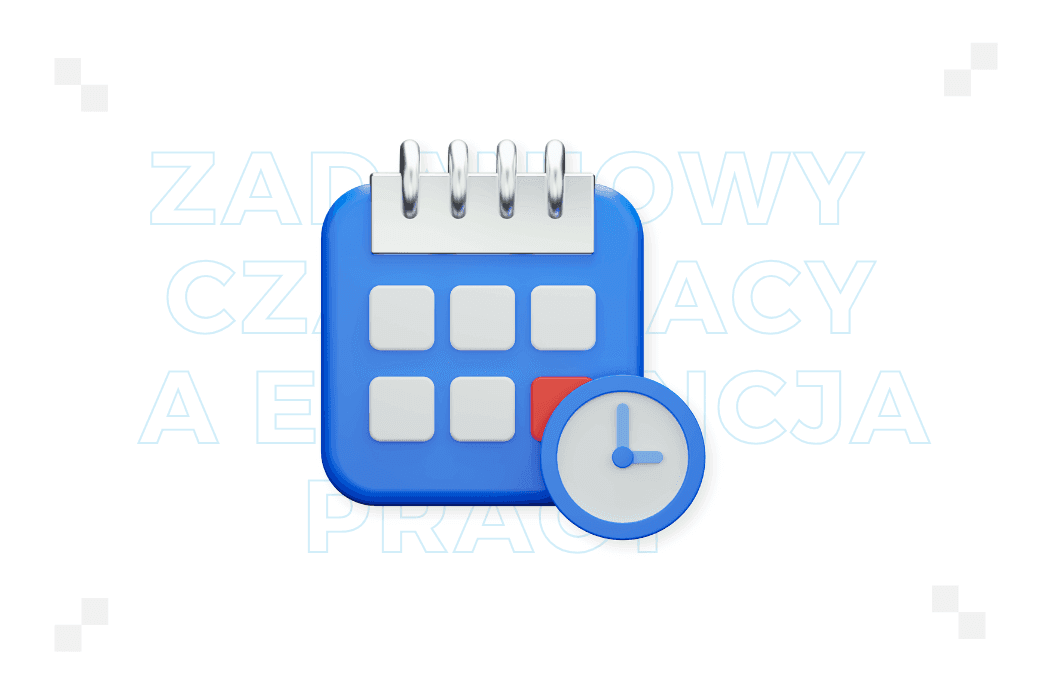 Zadaniowy czas pracy a ewidencja pracy – jak ją uzupełniać?