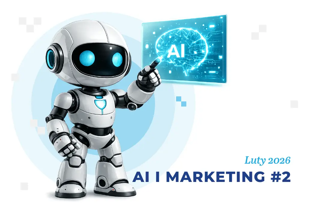 ​Sztuczna inteligencja i marketing – luty 2026