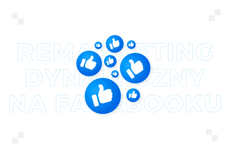 Remarketing dynamiczny na Facebooku – co to jest?