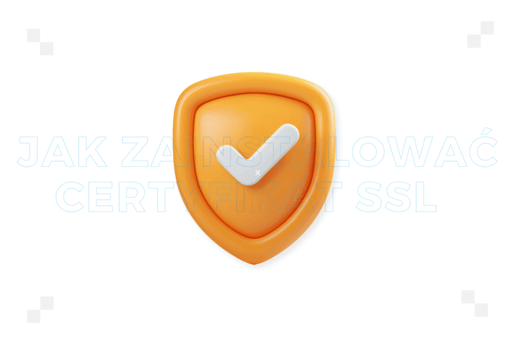 Jak zainstalować certyfikat SSL? Poradnik krok po kroku