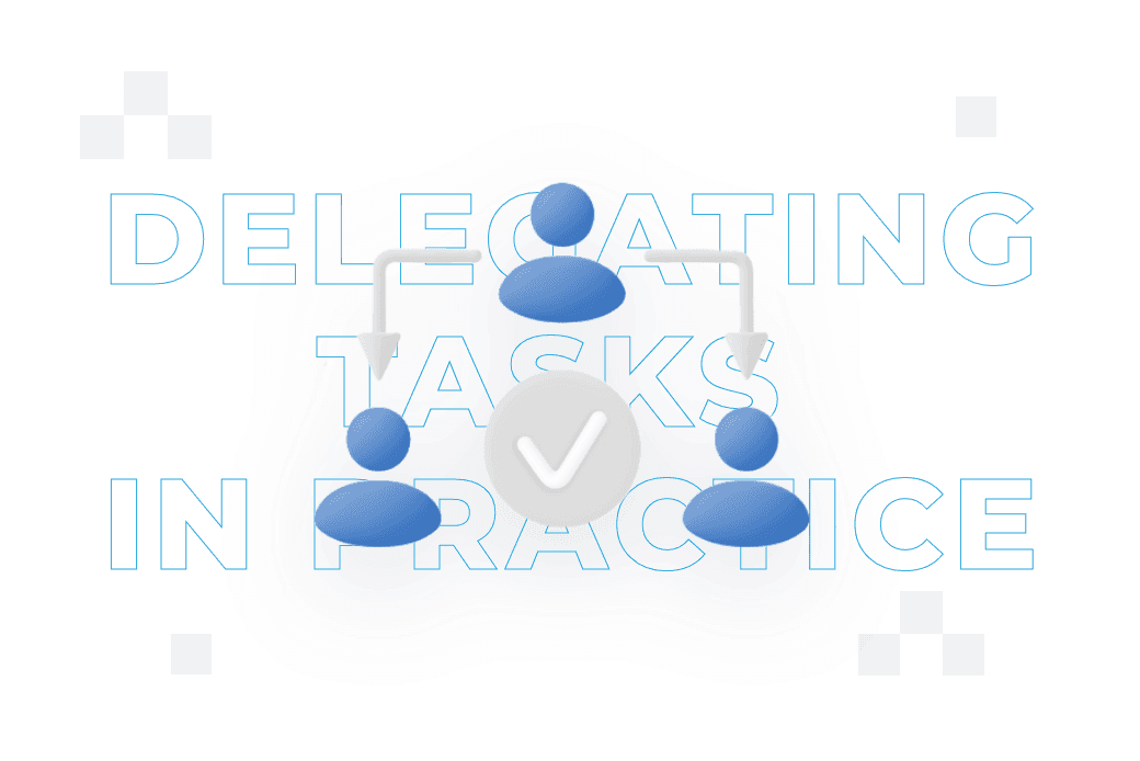 Delegating tasks in practice – check out how to do it!