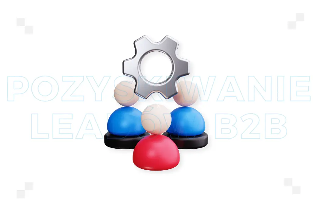 Pozyskiwanie leadów B2B – co to jest i na czym polega?