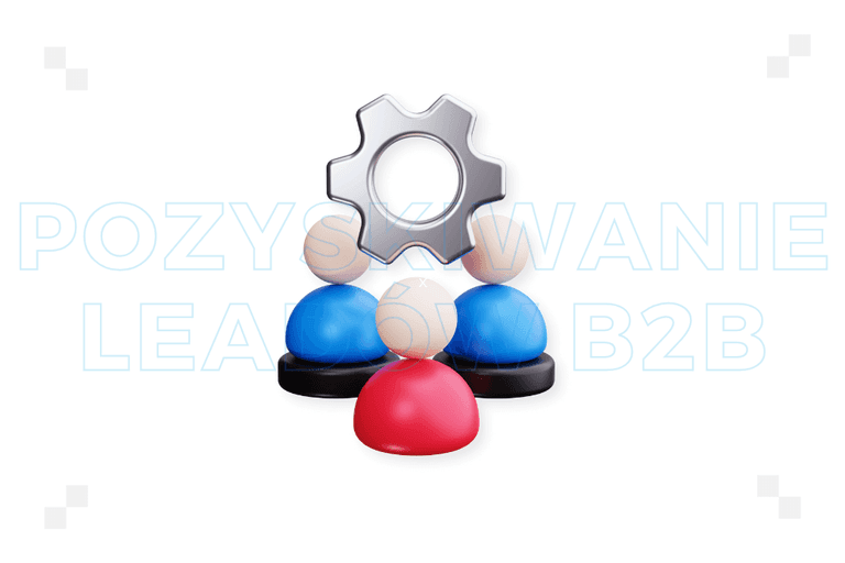 Pozyskiwanie leadów B2B – co to jest i na czym polega?