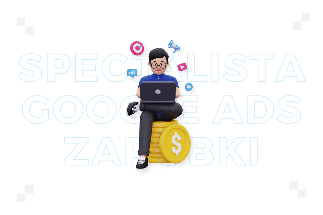 Specjalista Google Ads – zarobki – poznaj aktualne stawki na tym stanowisku