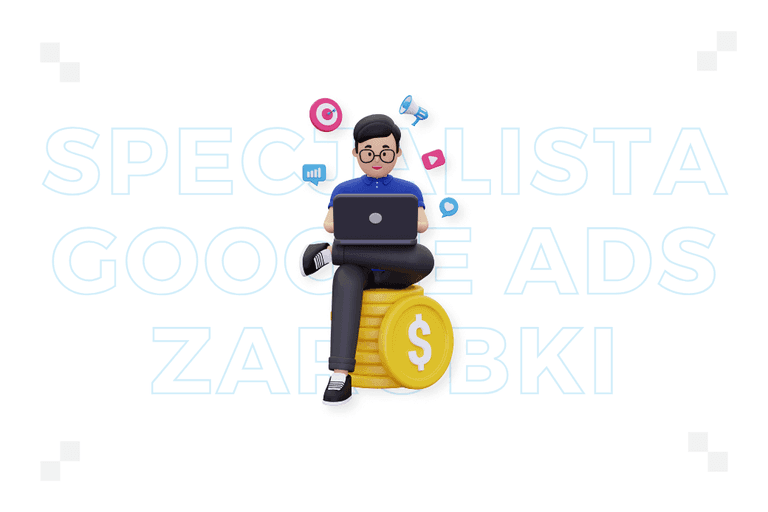 Specjalista Google Ads – zarobki – poznaj aktualne stawki na tym stanowisku