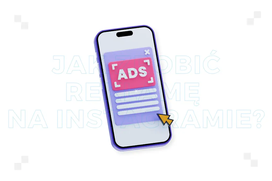 Jak zrobić reklamę na Instagramie? Dobre praktyki