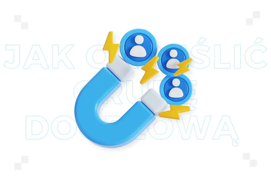 Jak określić grupę docelową? Poradnik krok po kroku