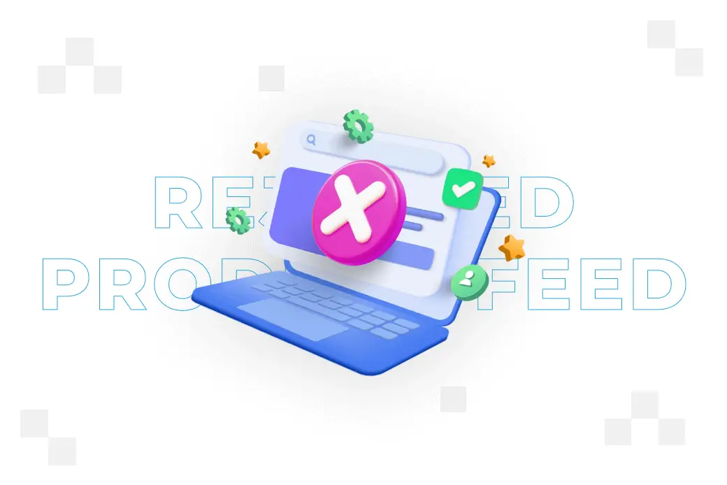Rejected product feed – reasons and solutions