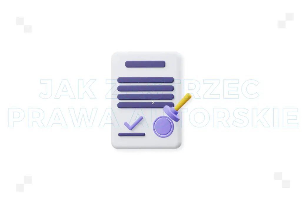 Jak zastrzec prawa autorskie? Praktyczne wskazówki