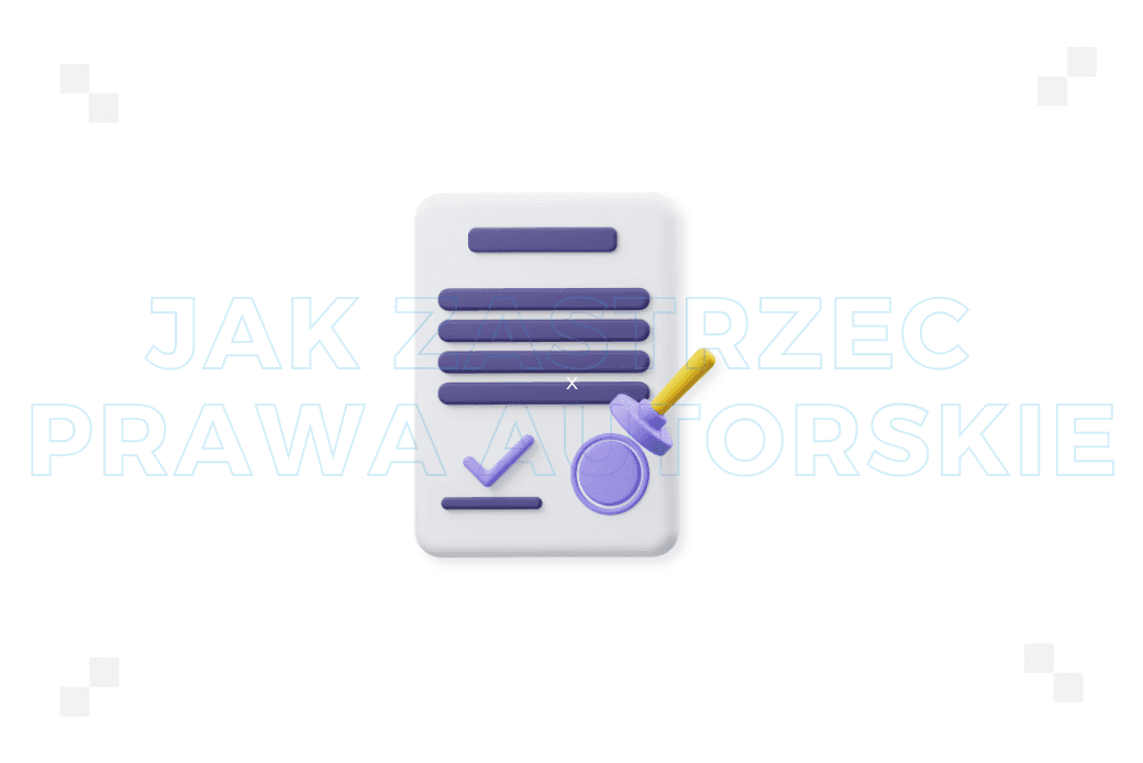 Jak zastrzec prawa autorskie? Praktyczne wskazówki