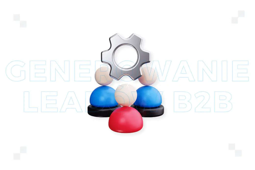 Generowanie leadów B2B: dobre praktyki