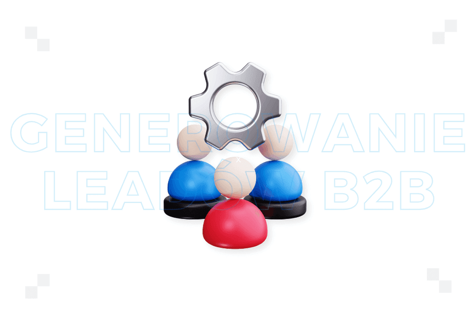 Generowanie leadów B2B: dobre praktyki