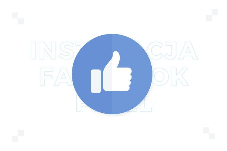 Facebook Pixel – jak zainstalować? Poradnik krok po kroku