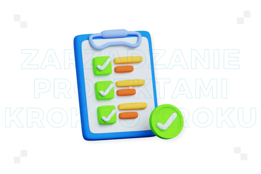 Zarządzanie projektami krok po kroku. Jak robić to dobrze?