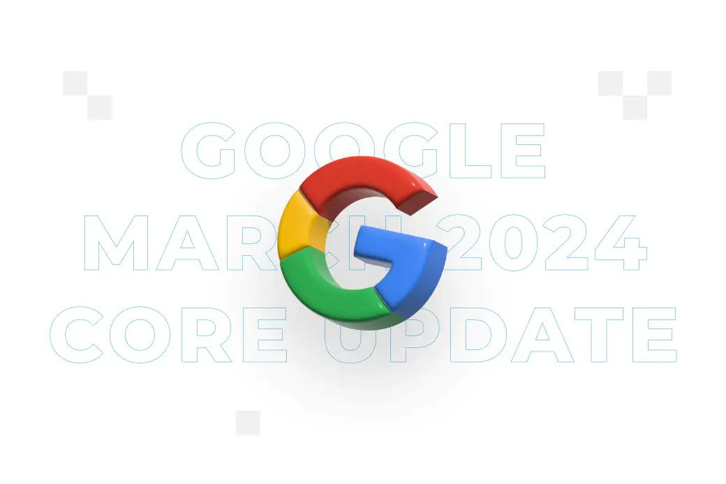 Zakończono Google March 2024 Core Update!