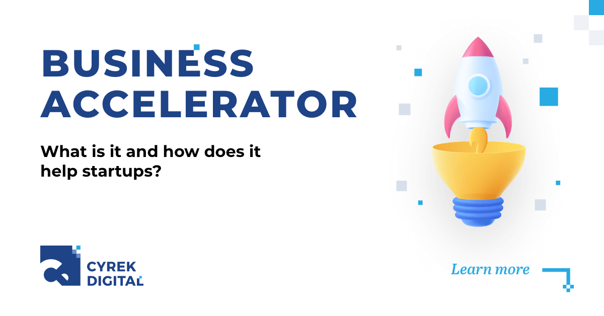 Business accelerator - what is it and how does it work?